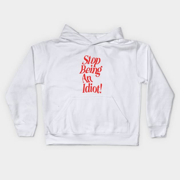 Stop Being an Idiot by The Motivated Type in Red and White f2f2f2 Kids Hoodie by MotivatedType